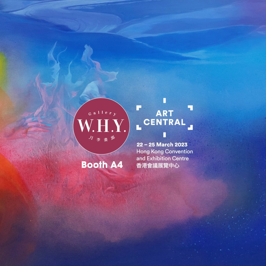 W.H.Y. Gallery at Art Central 2023 | Booth A4