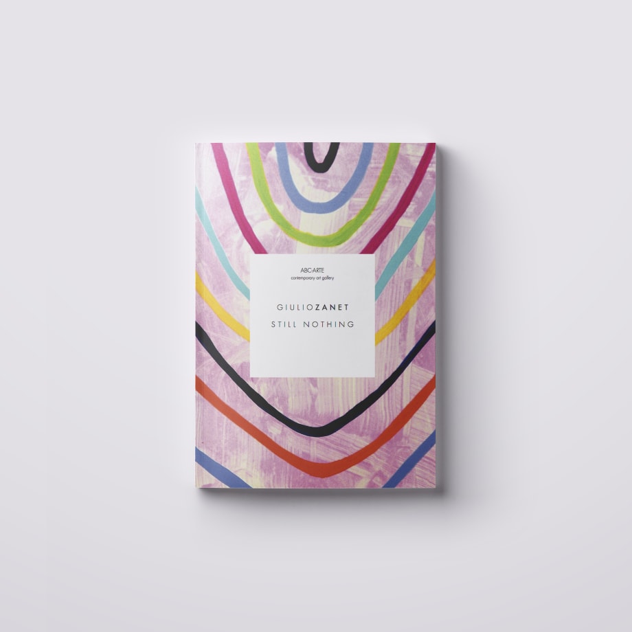 Still nothing. Giulio Zanet, a cura di Ivan Quaroni