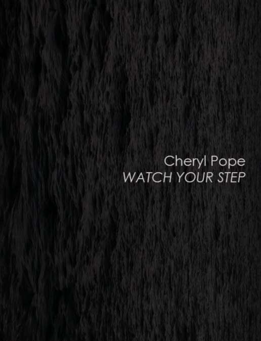 Cheryl Pope: Watch Your Step , November 10-December 21