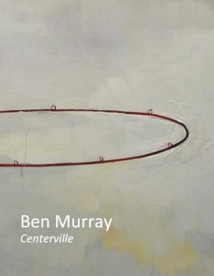 Ben Murray: Centerville , April 5-May 31