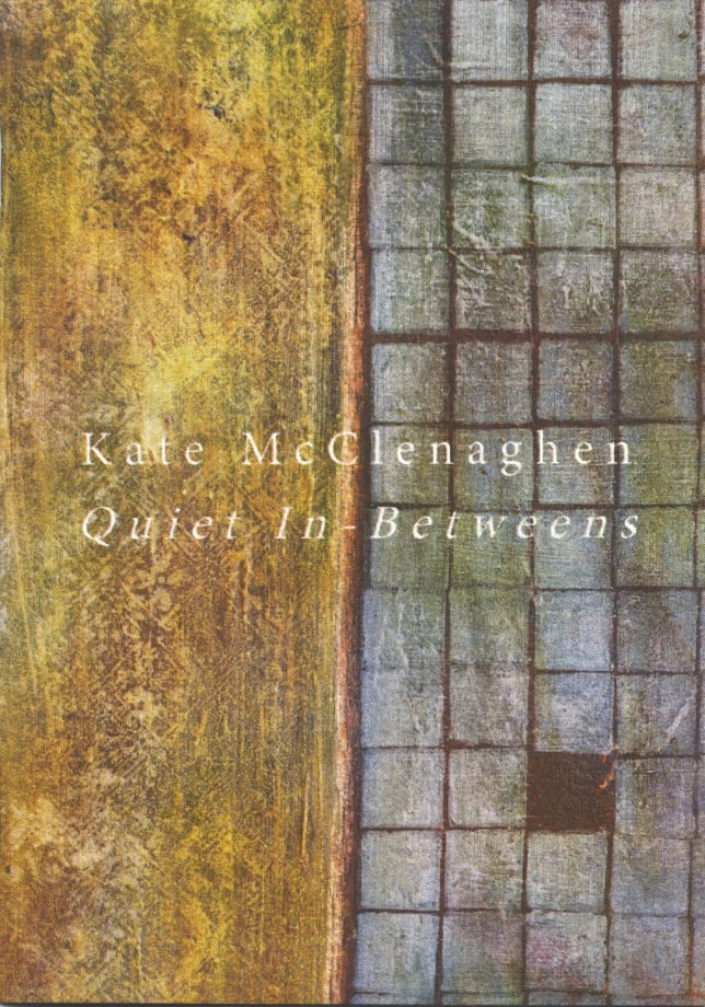 Kate McClenaghen: Quiet In-Betweens