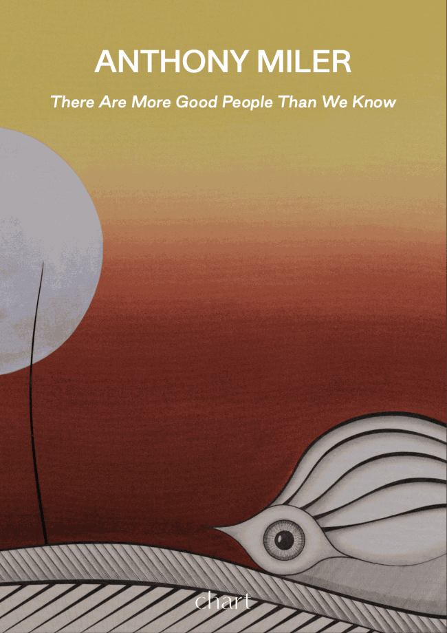 Anthony Miler, There Are More Good People Than We Know | JUN 23 - AUG 19, 2022 | ONLINE CATALOGUE