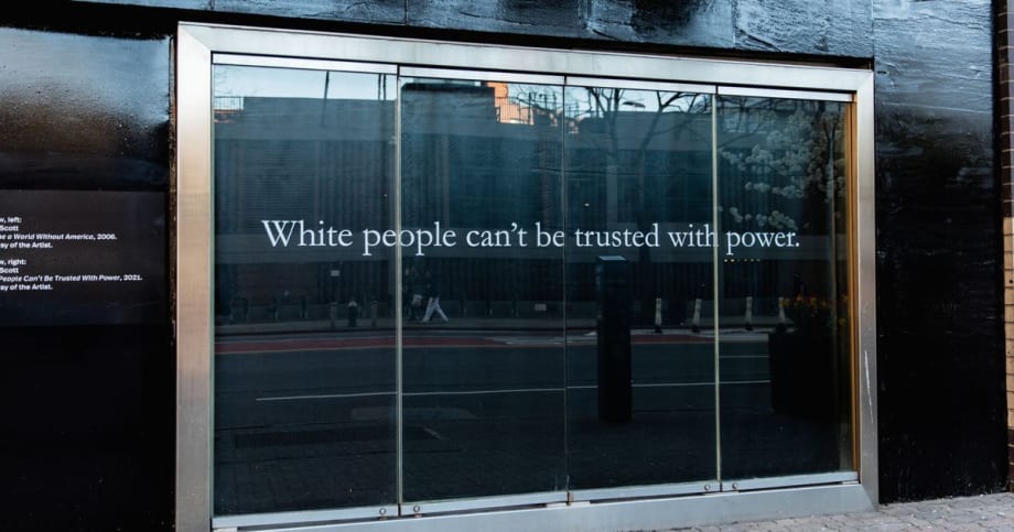 White people can’t be trusted with power (2021) by Dread Scott
