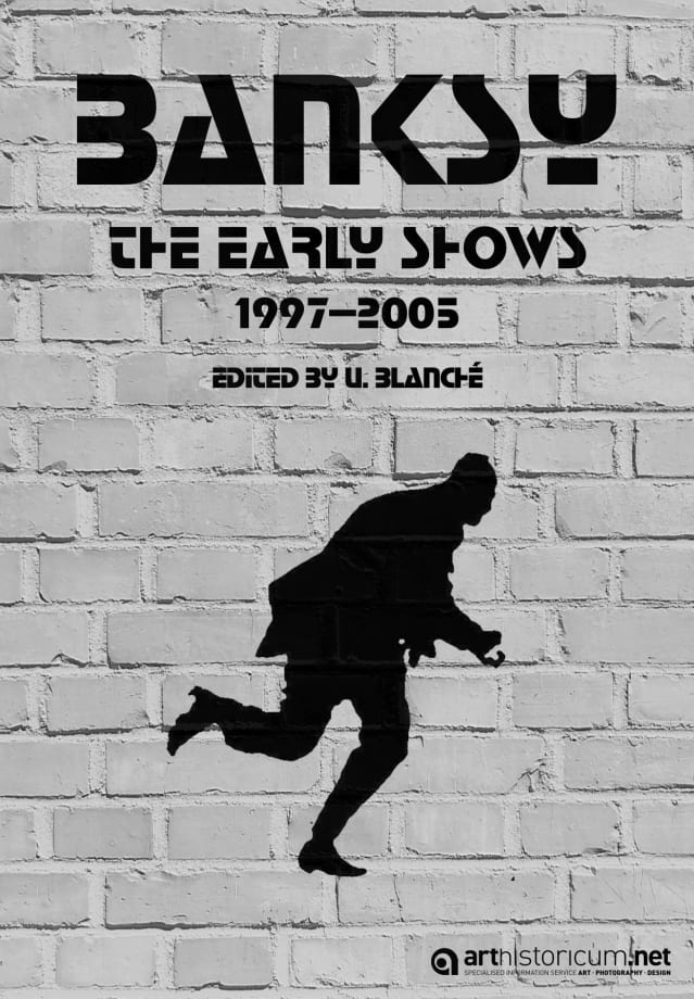 Banksy 'The Early Shows' 1997-2005 by Ulrich Blanché