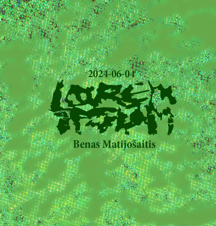 Benas Matijošaitis, 'Lorem Ipsum'