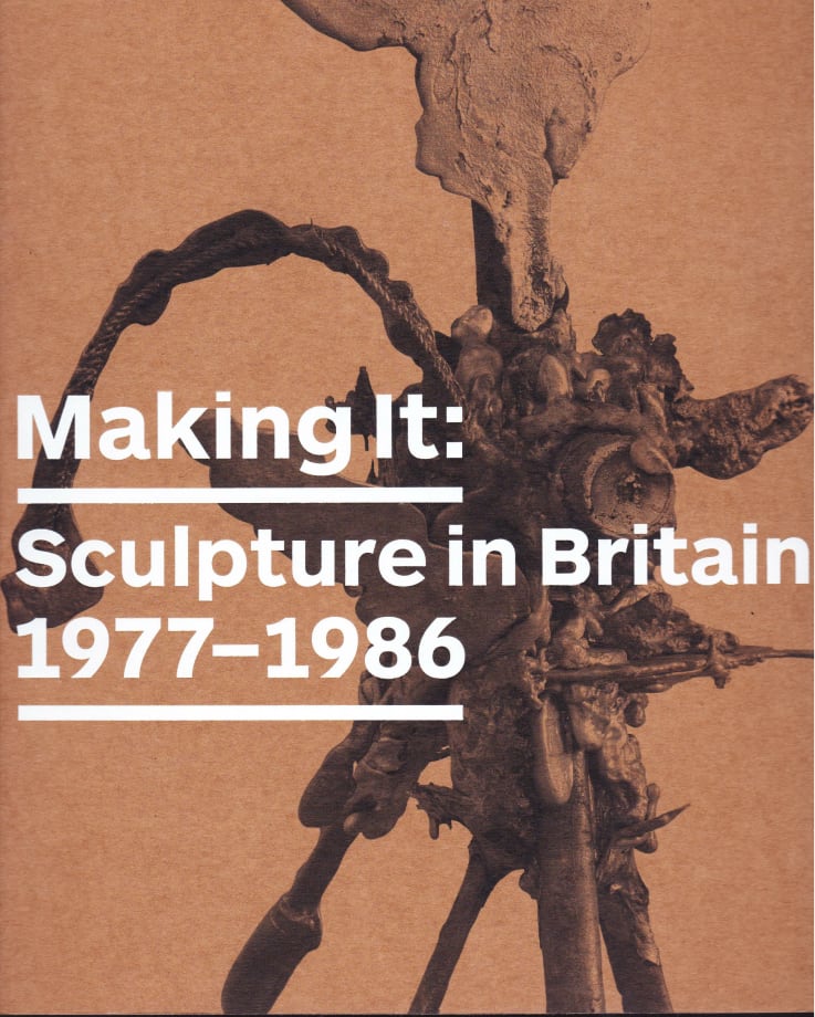 Making It: , Sculpture in Britain 1977 - 1986