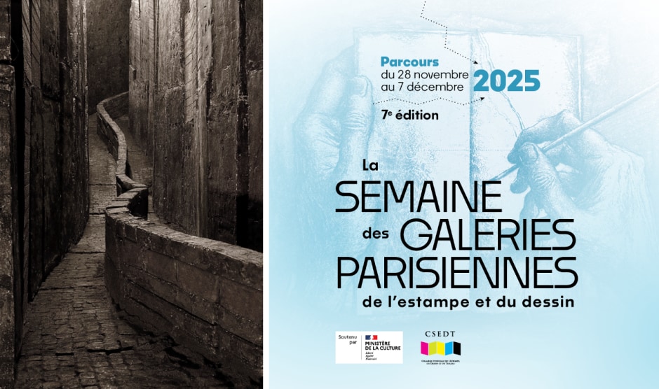 SEMAINE DES GALERIES PARISIENNES DE L'ESTAMPE ET DU DESSIN PARCOURS DANS LES GALERIES DE LA csedt 28 nov. > 7 DÉC.
