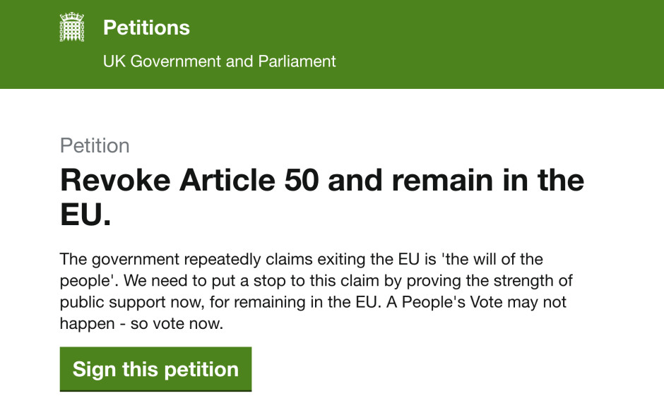<a href="https://petition.parliament.uk/petitions/241584">Petition: Revoke Article 50 and remain in the EU</a>